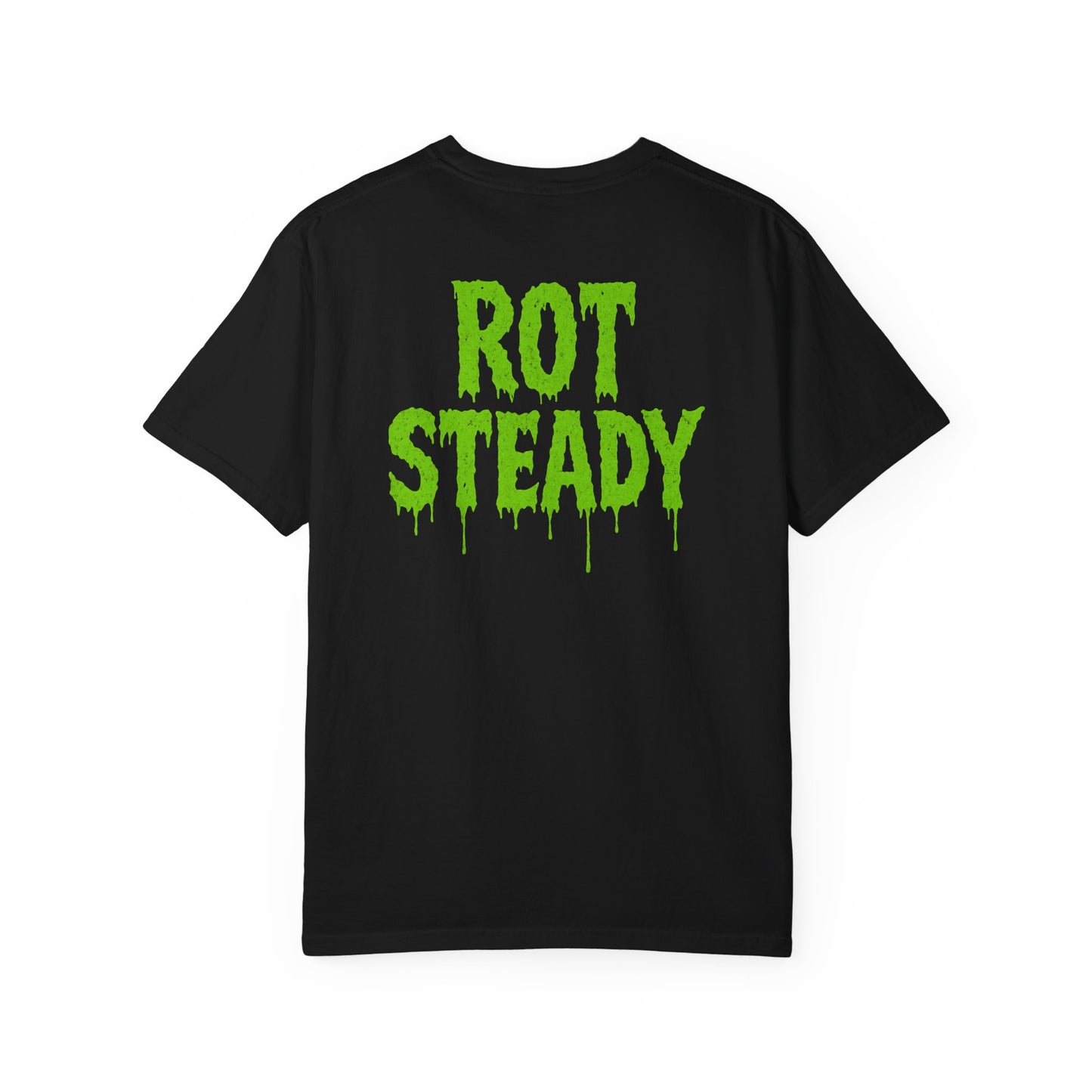 Back of ROT STEADY Comfort Colors shirt with large dripping graphic and bold gothic lettering on black cotton